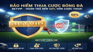Bảo hiểm thua cược bóng đá lên đến 50% Betvip