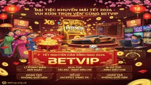 Khuyến mãi lễ Tết 2026 cực kỳ hoành tráng Betvip
